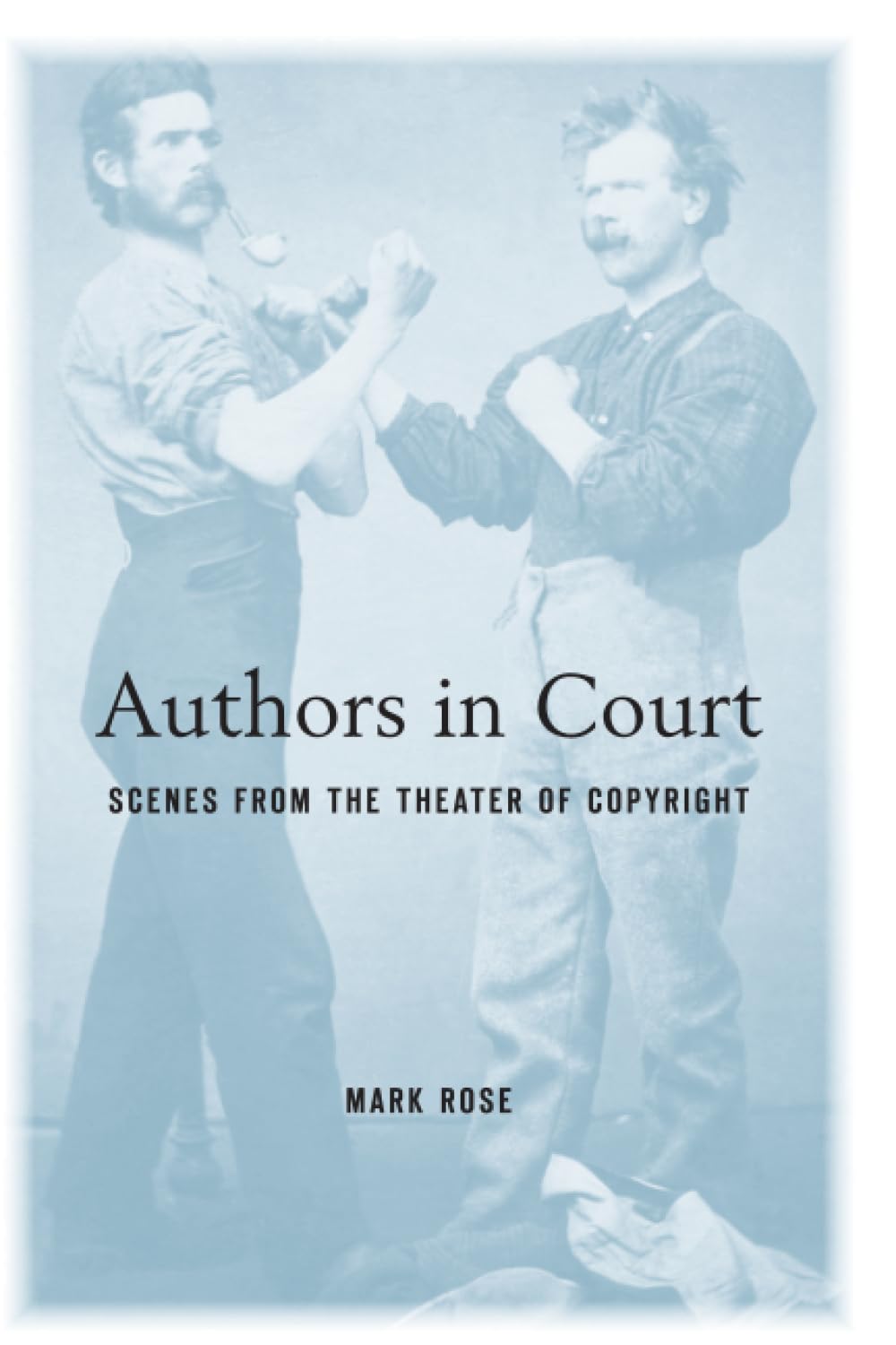 Authors in Court: Scenes from the Theater of Copyright,Used