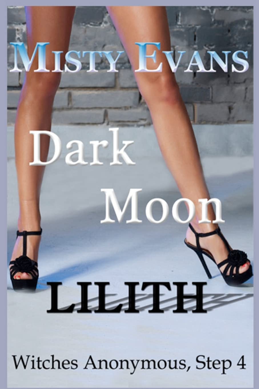 Dark Moon Lilith: Witches Anonymous, Step 4 (Witches Anonymous Paranormal Romance Series),New