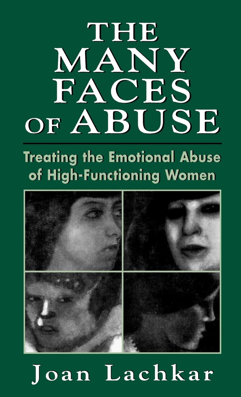 The Many Faces of Abuse: Treating the Emotional Abuse of HighFunctioning Women,Used