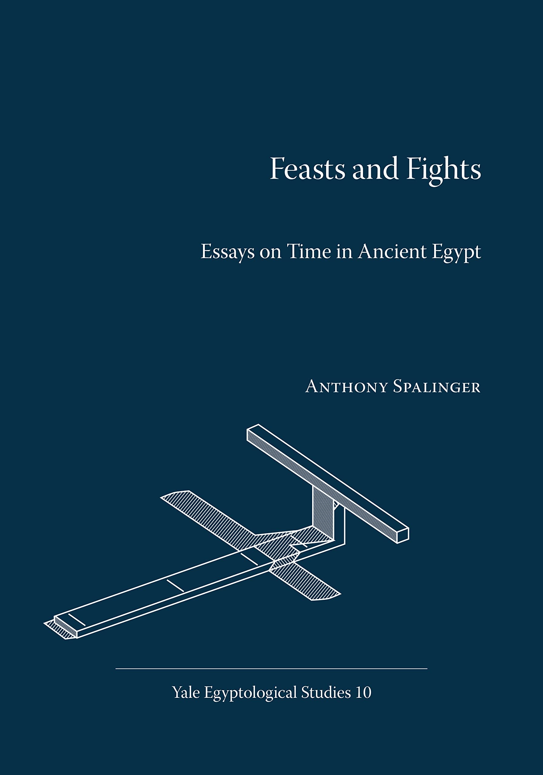 Feasts and Fights: Essays on Time in Ancient Egypt (Yale Egyptological Studies),Used
