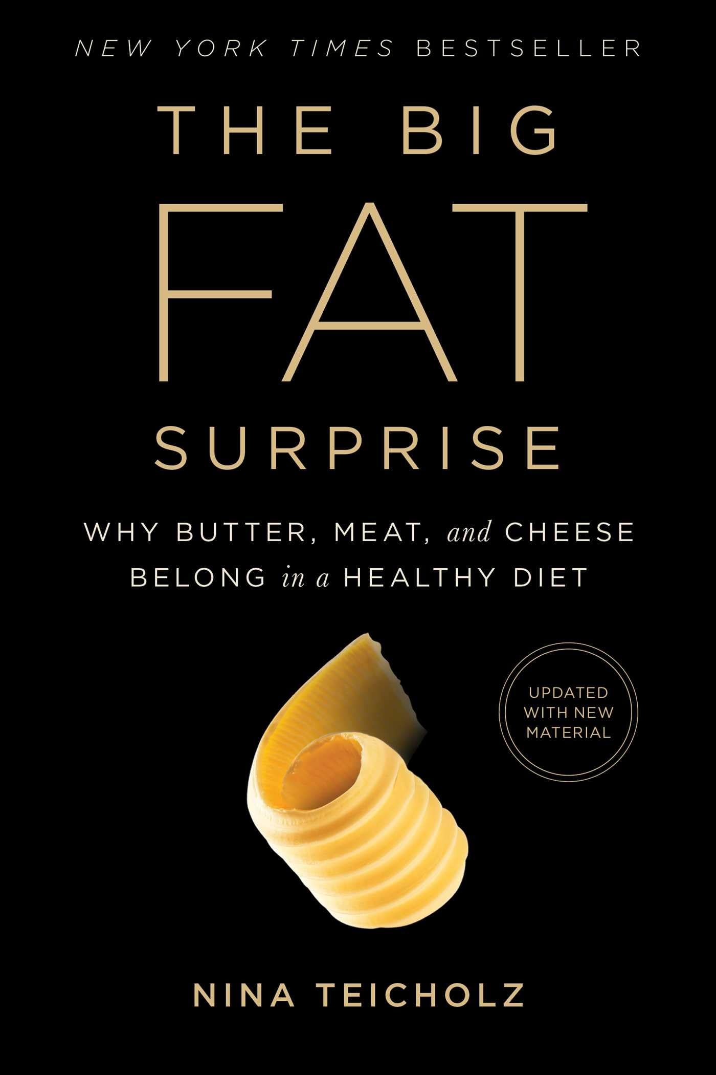 The Big Fat Surprise: Why Butter, Meat and Cheese Belong in a Healthy Diet,New