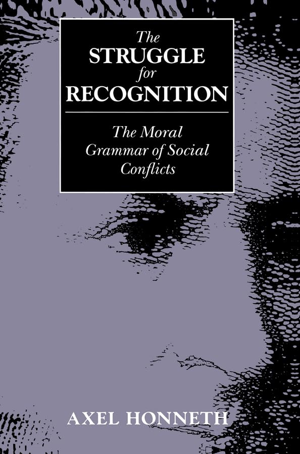 The Struggle for Recognition: The Moral Grammar of Social Conflicts,Used