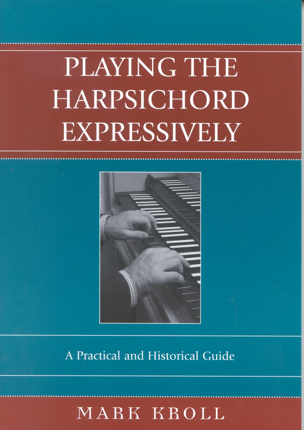 Playing The Harpsichord Expressively: A Practical And Historical Guide,Used