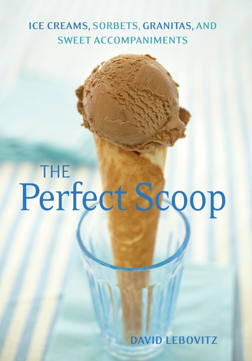 The Perfect Scoop: Ice Creams, Sorbets, Granitas, And Sweet Accompaniments,New