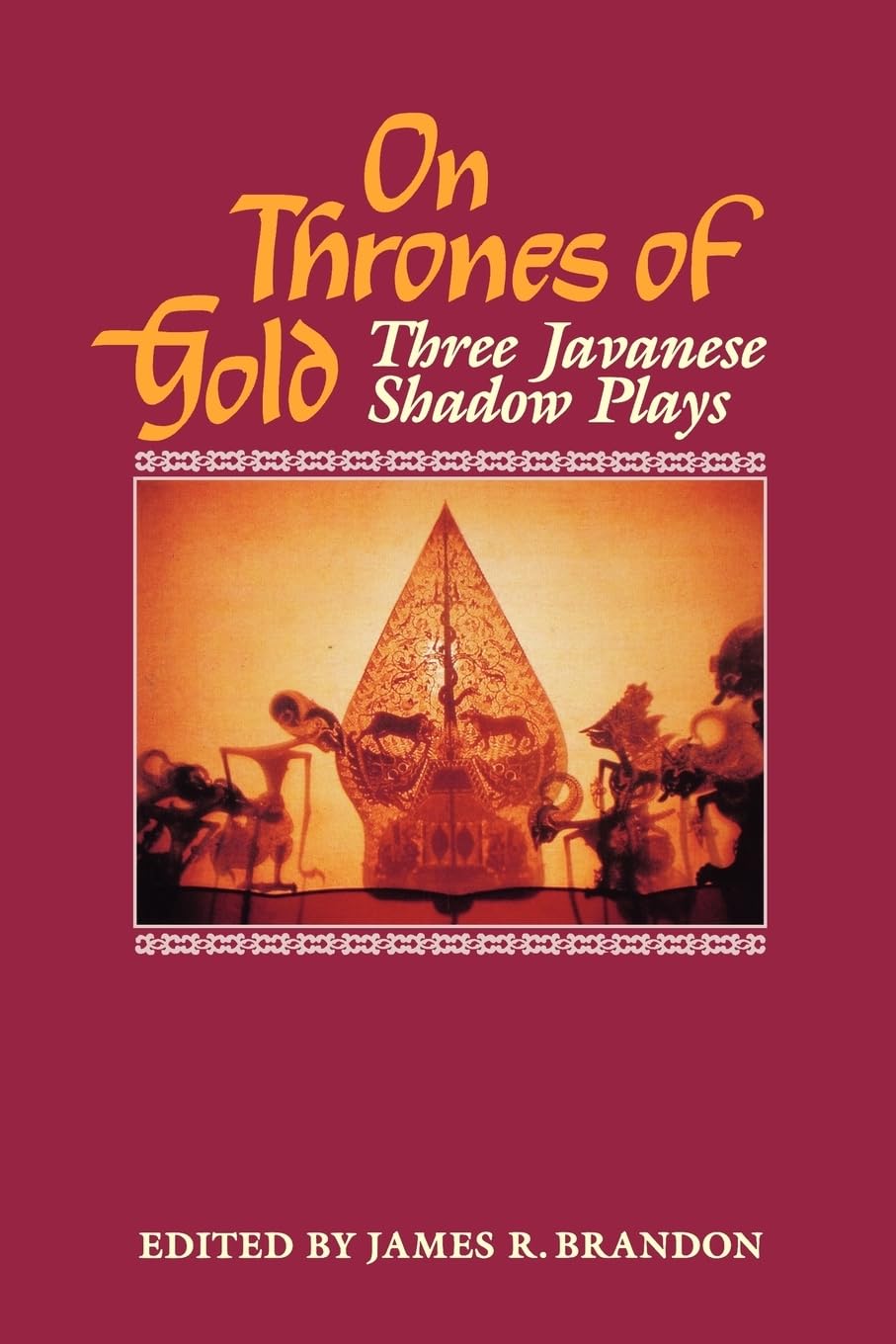 On Thrones of Gold: Three Javanese Shadow Plays,New