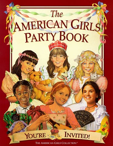 The American Girls Party Book: You're Invited! (American Girl Collection),Used