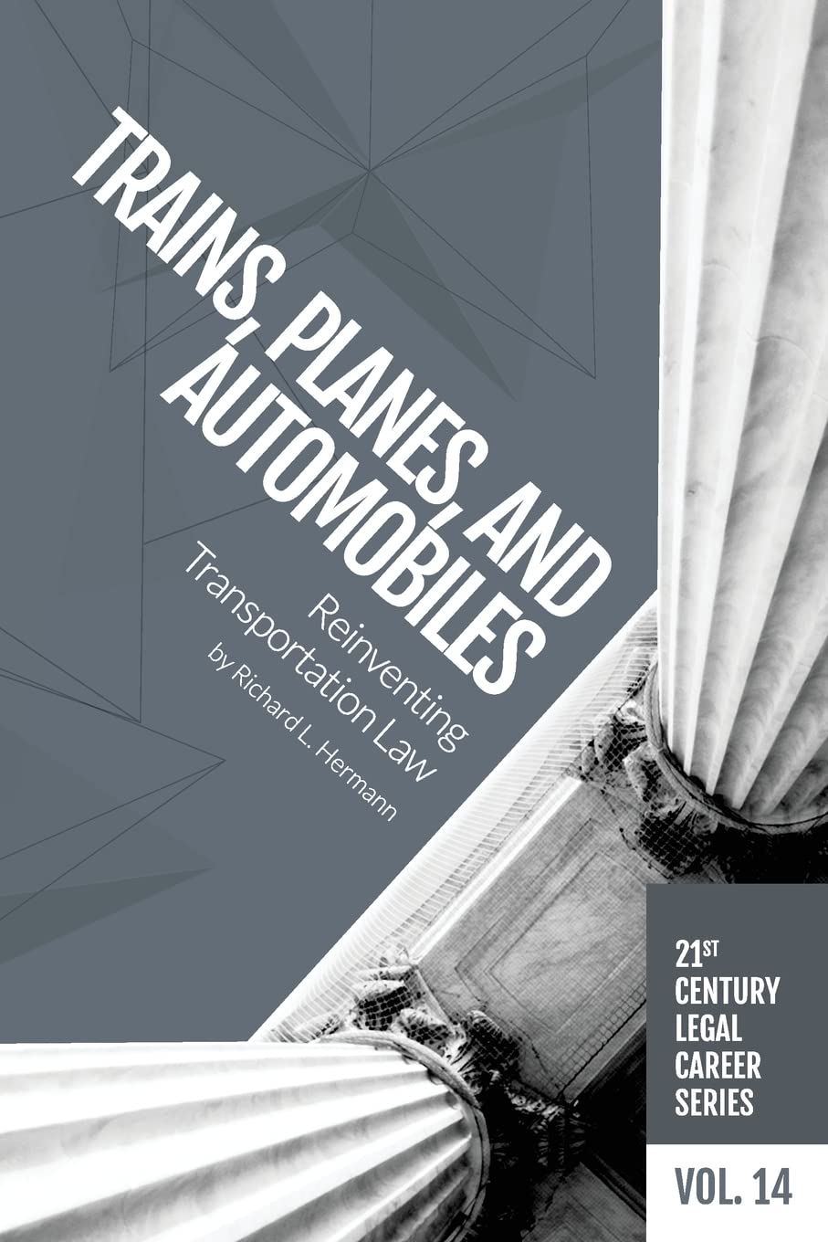 Trains, Planes, and Automobiles: Reinventing Transportation Law (21st Century Legal Career Series),Used