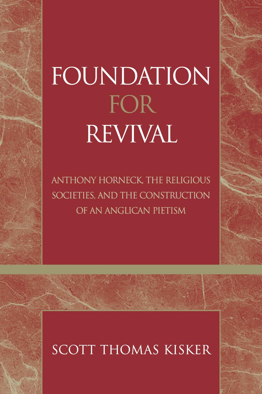 Foundation For Revival: Anthony Horneck, The Religious Societies, And The Construction Of An Anglican Pietism (Volume 24) (Pieti,Used
