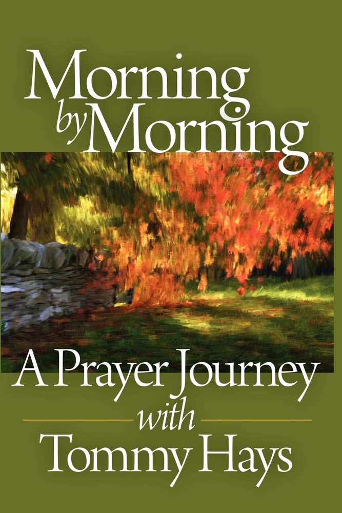 Morning by Morning: A Prayer Journey With Tommy Hays,Used