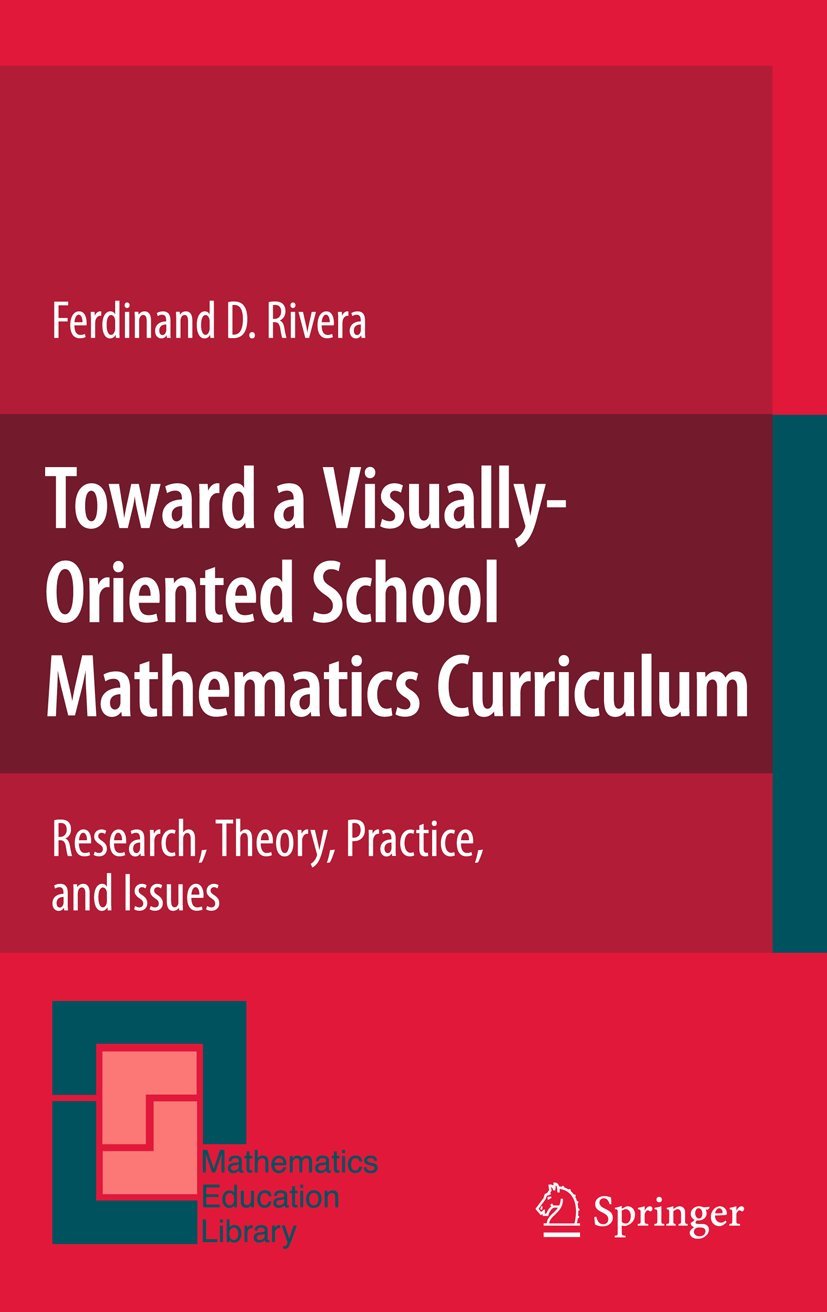 Toward A Visuallyoriented School Mathematics Curriculum: Research, Theory, Practice, And Issues (Mathematics Education Library,,Used