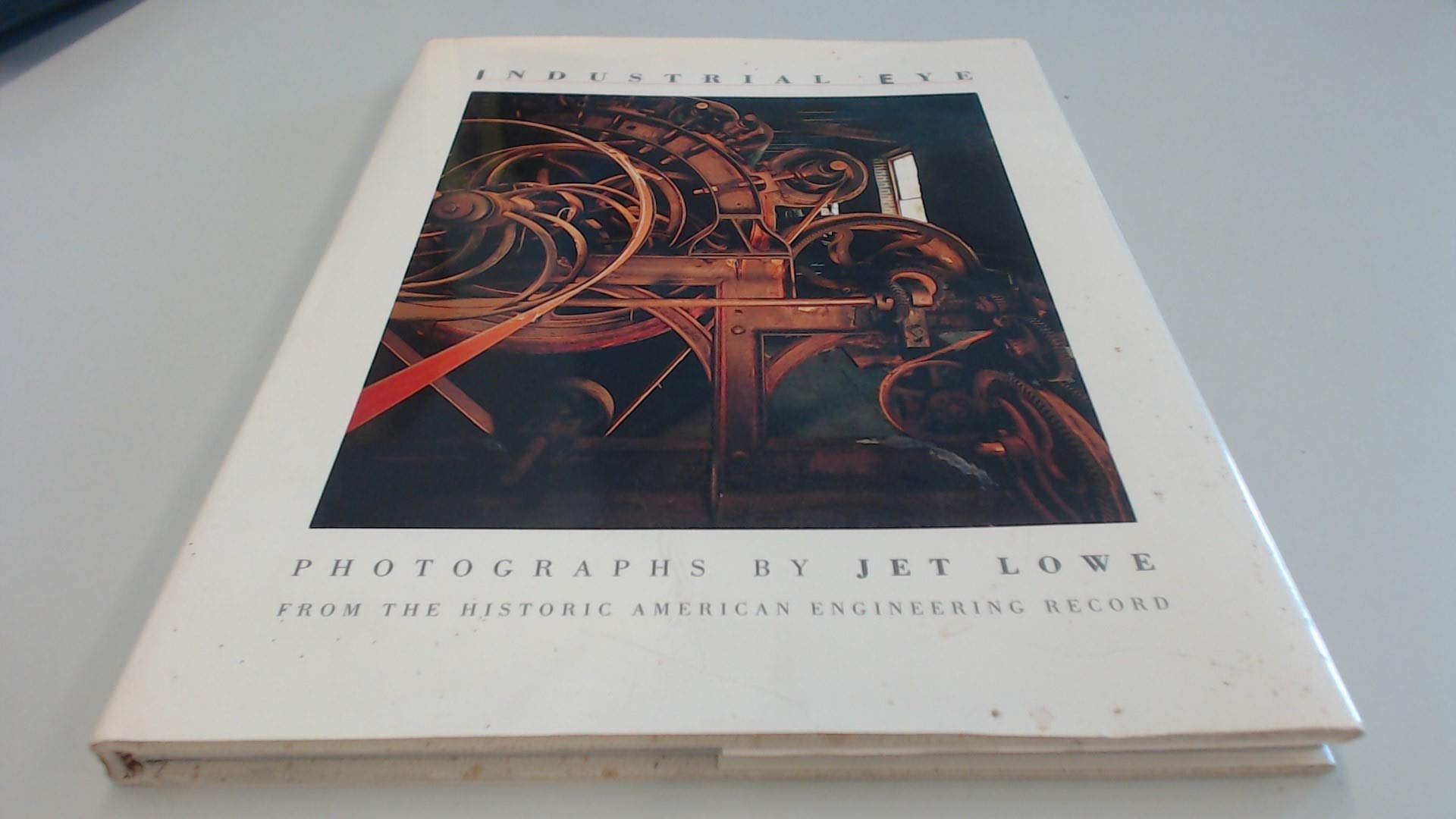Industrial Eye: Photographs by Jet Lowe,Used