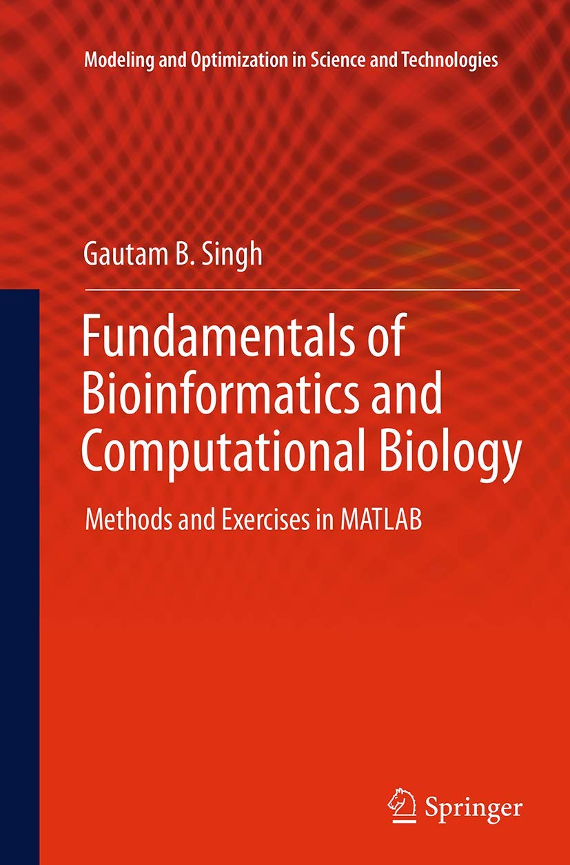 Fundamentals of Bioinformatics and Computational Biology: Methods and Exercises in MATLAB (Modeling and Optimization in Science ,Used