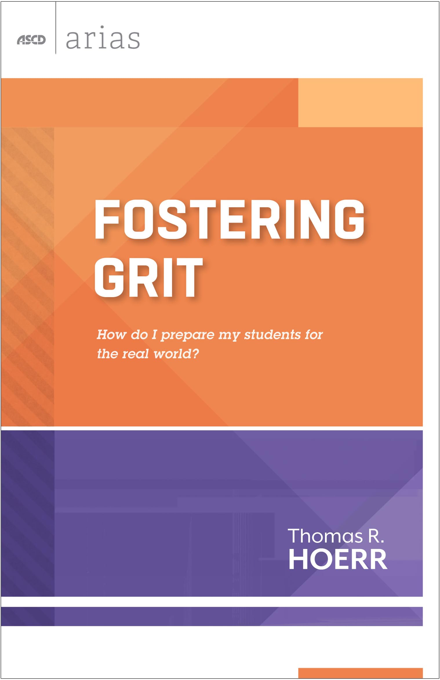 Fostering Grit: How do I prepare my students for the real world? (ASCD Arias),Used