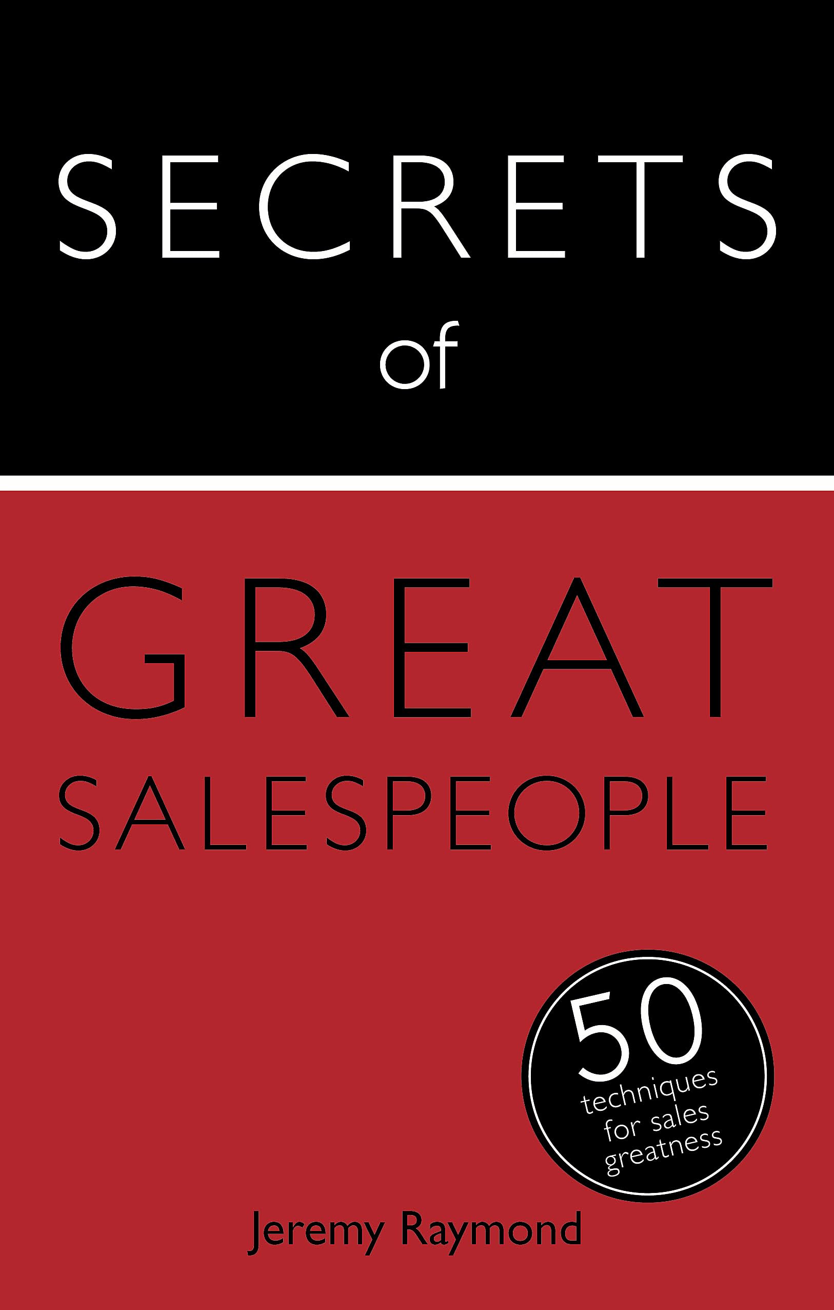 Secrets Of Great Salespeople: 50 Strategies You Need To Sell Successfully (Secrets Of Series)
