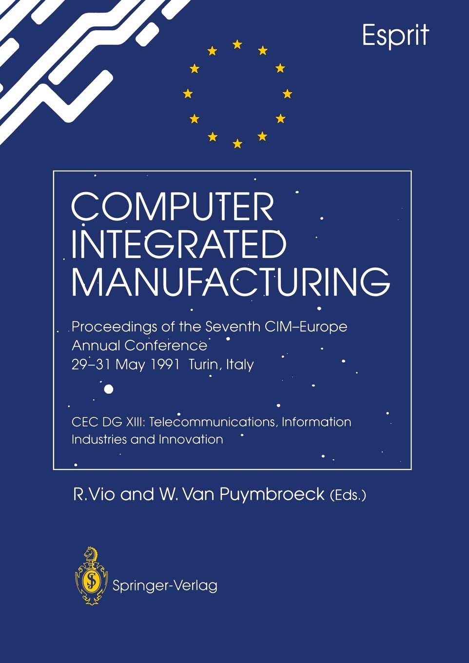 Computer Integrated Manufacturing: Proceedings of the Seventh CIMEurope Annual Conference 2931 May 1991, Turin, Italy. CEC DG ,Used