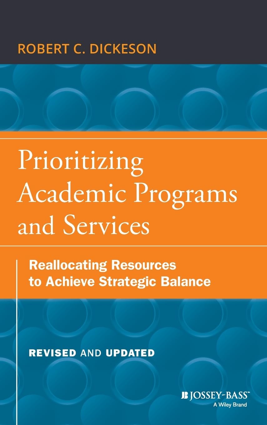 Prioritizing Academic Programs and Services: Reallocating Resources to Achieve Strategic Balance, Revised and Updated,Used
