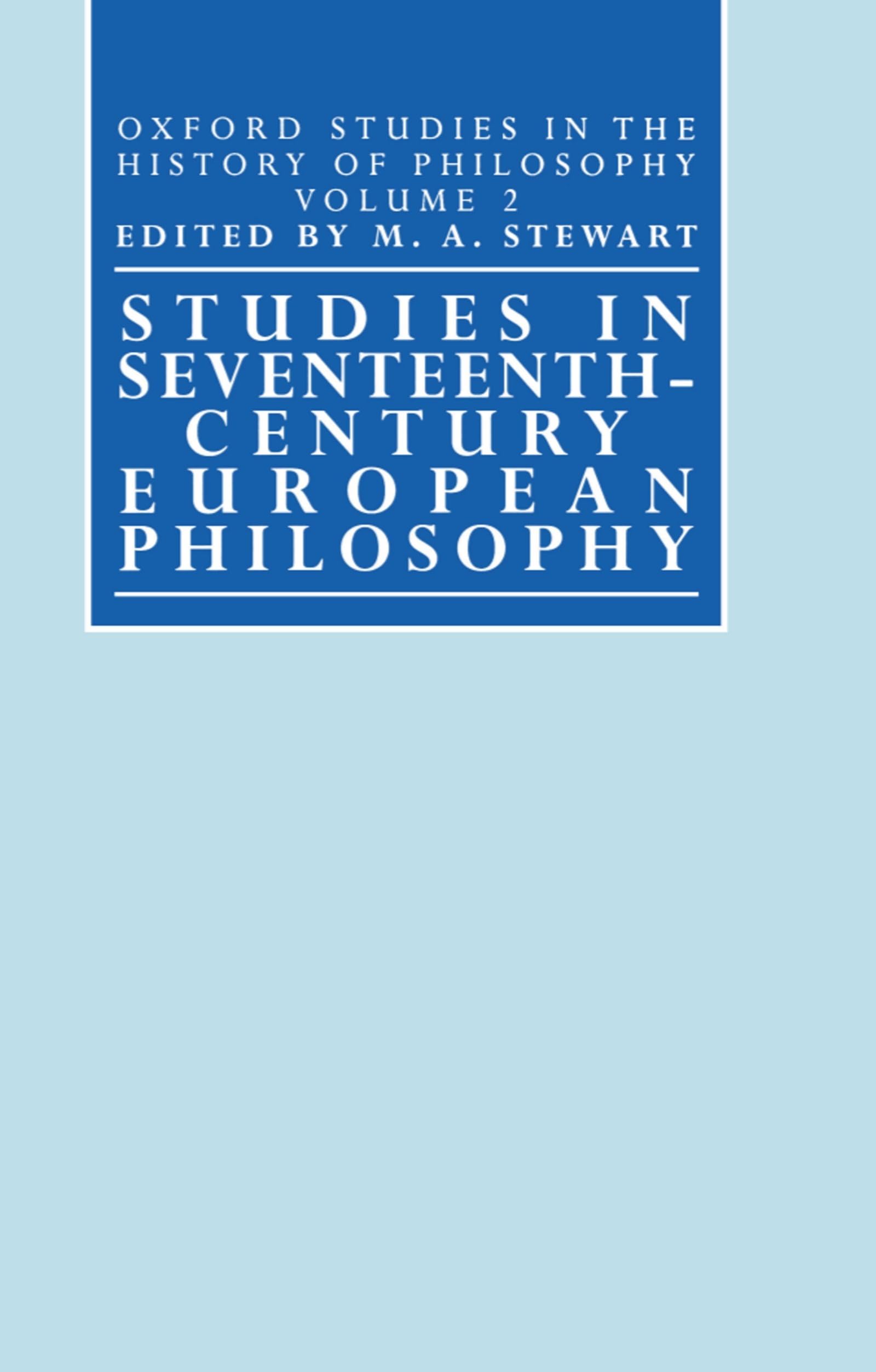 Studies In Seventeenthcentury European Philosophy (Oxford Studies In The History Of Philosophy)
