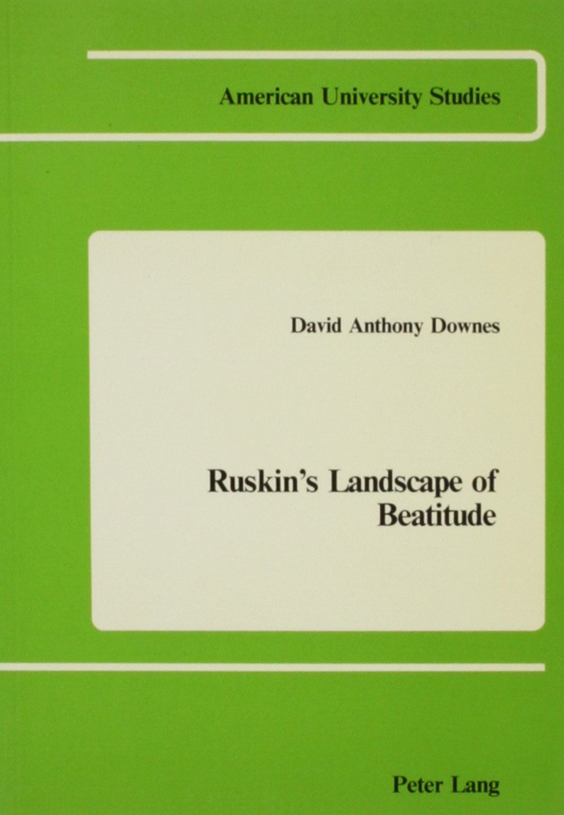 Ruskin's Landscape of Beatitude (American University Studies),Used