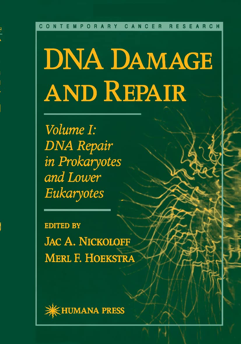 DNA Damage and Repair: Volume I: DNA Repair in Prokaryotes and Lower Eukaryotes (Contemporary Cancer Research),New