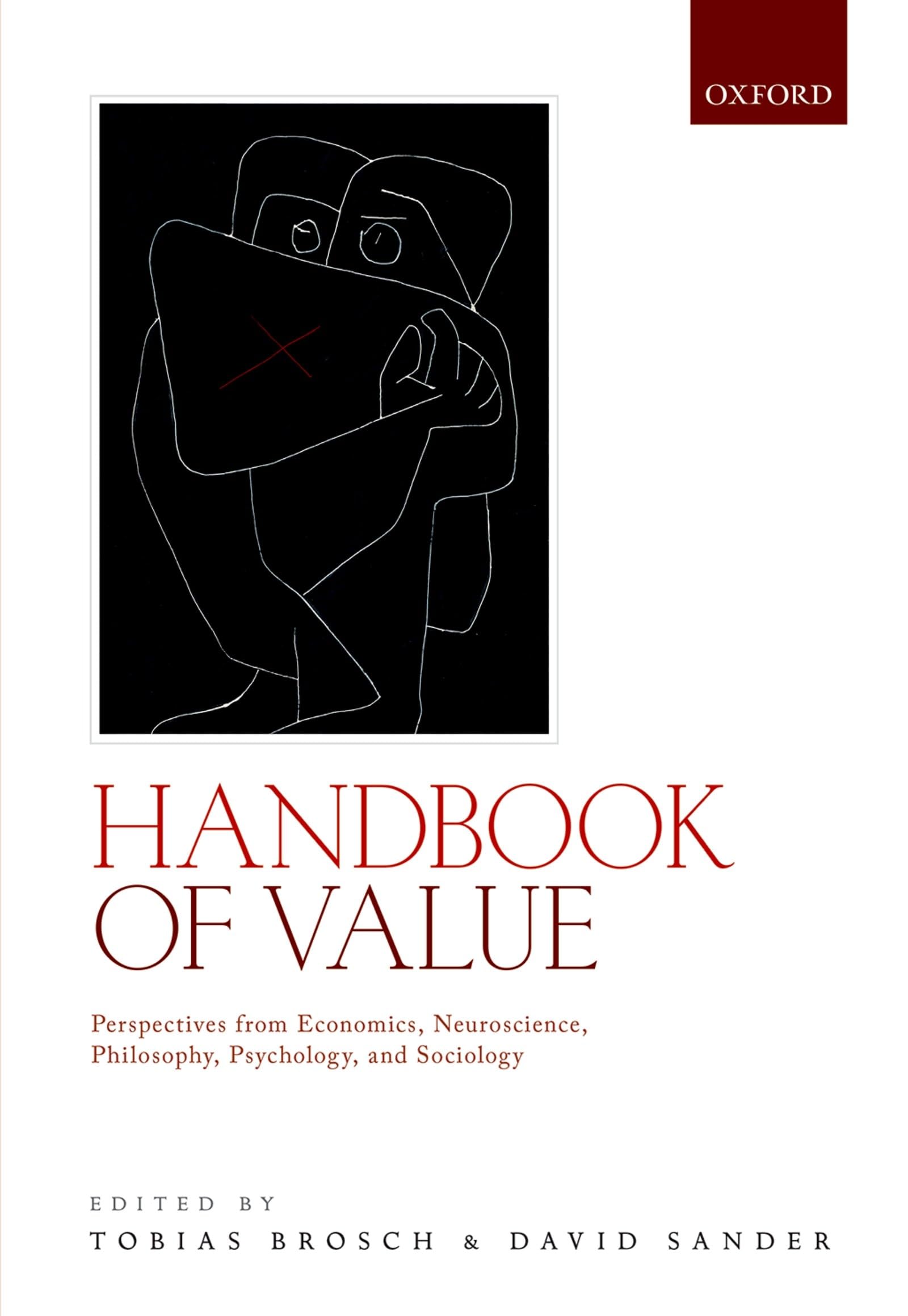 Handbook of Value: Perspectives from Economics, Neuroscience, Philosophy, Psychology and Sociology,Used