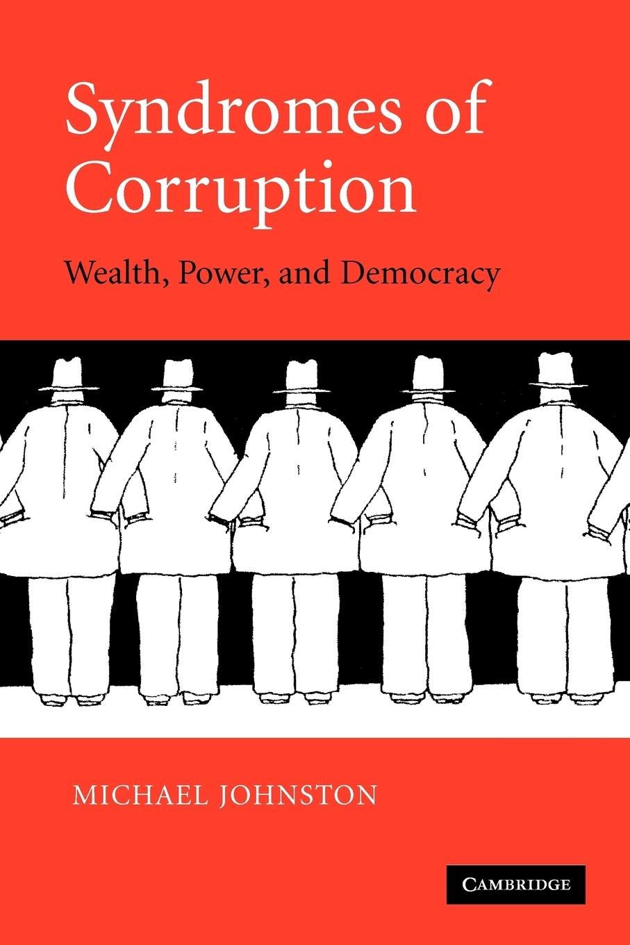 Syndromes Of Corruption: Wealth, Power, And Democracy,New