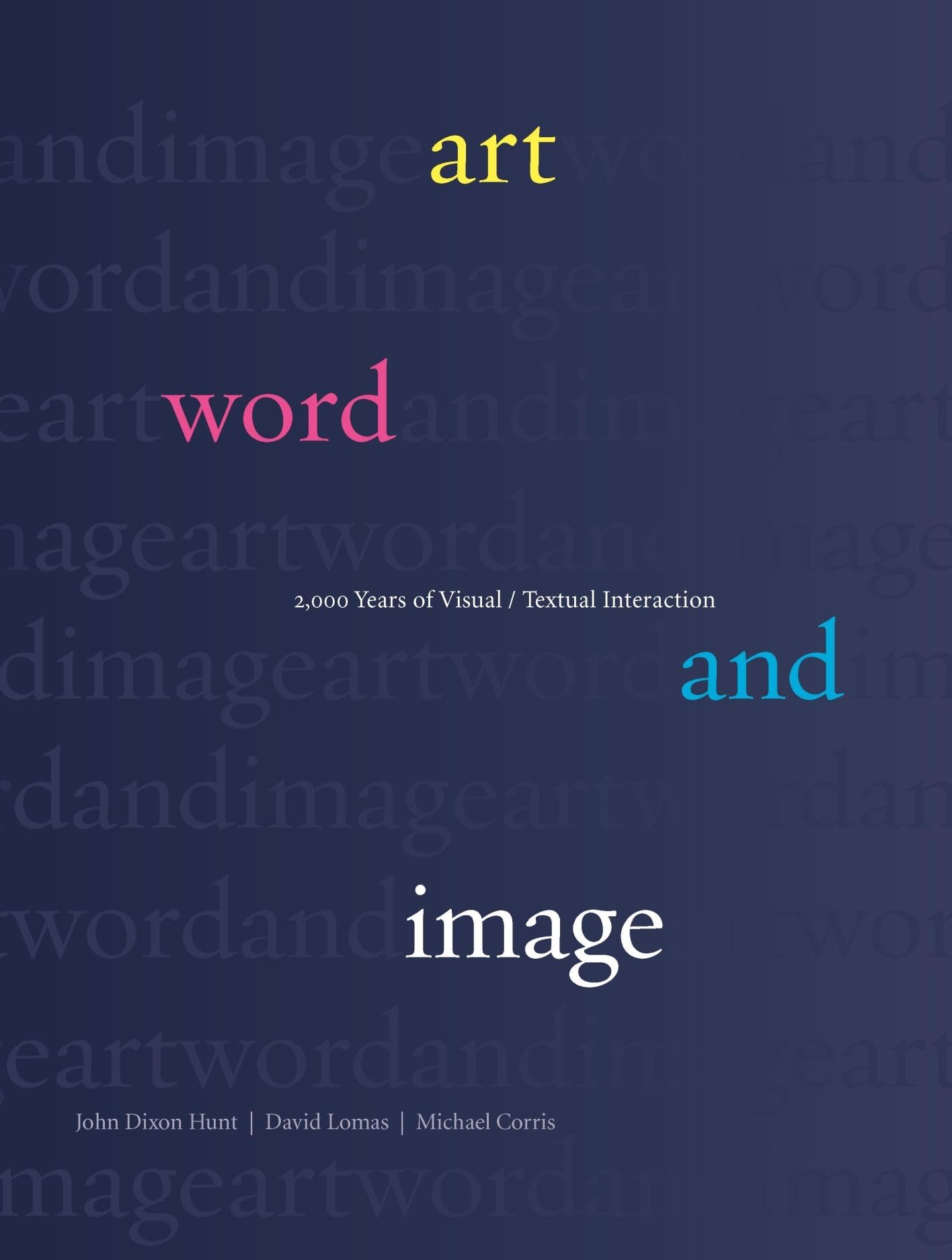 Art, Word and Image: 2,000 Years of Visual/Textual Interaction,Used