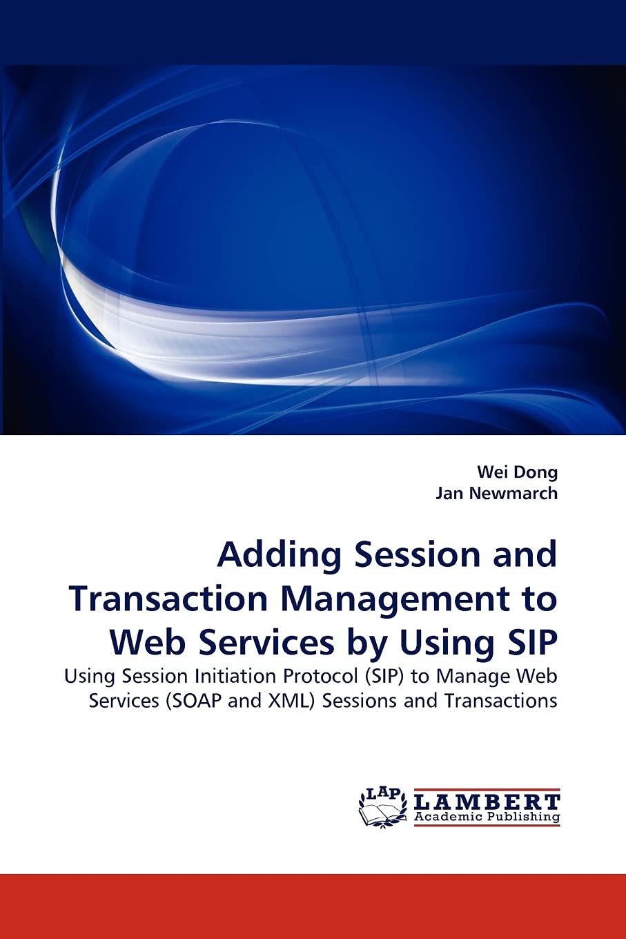 Adding Session and Transaction Management to Web Services by Using SIP: Using Session Initiation Protocol (SIP) to Manage Web Se,Used