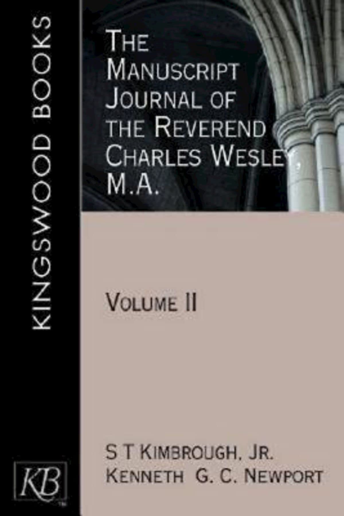 The Manuscript Journal of the Reverend Charles Wesley, M.A.: Volume II (Kingswood),New