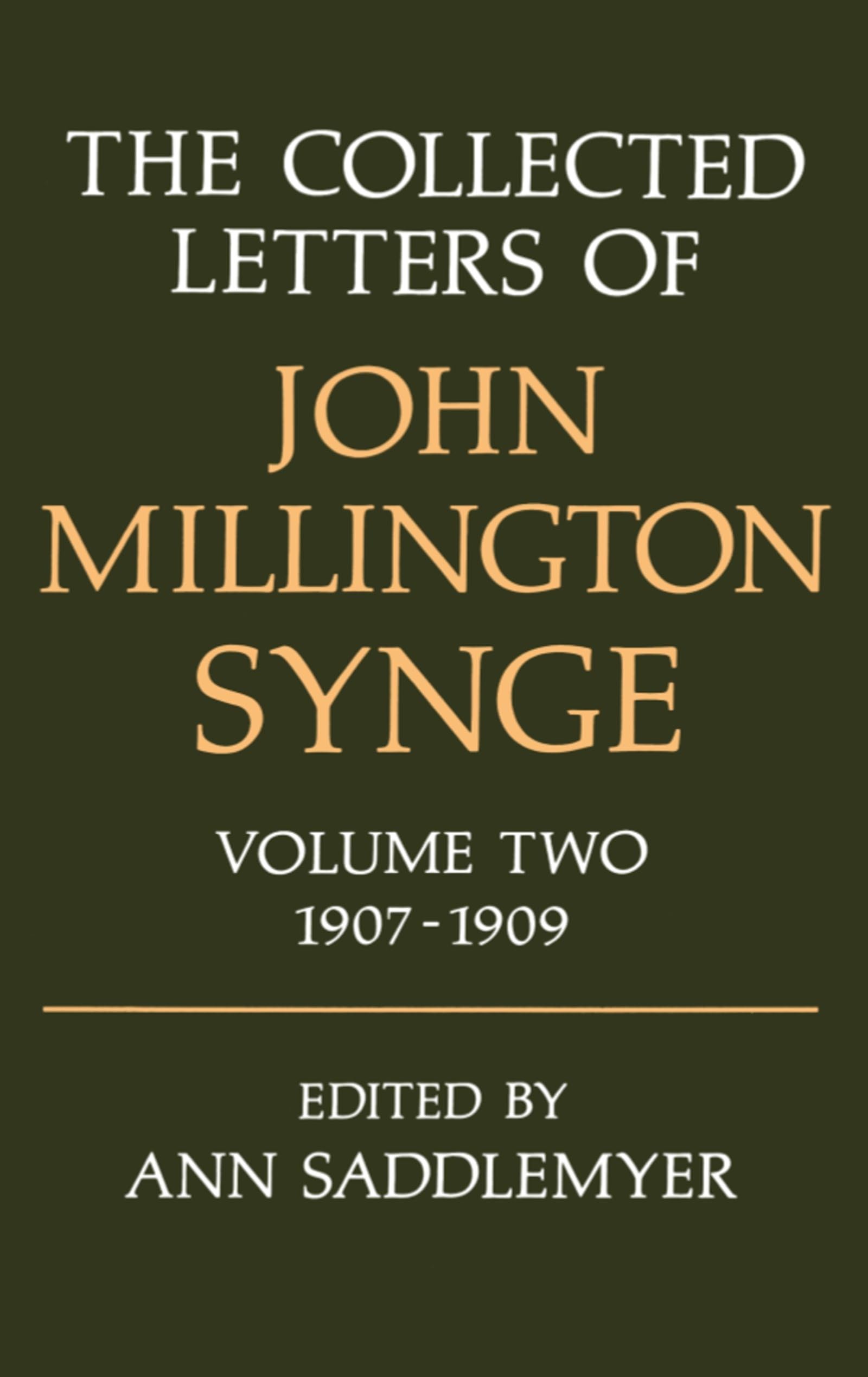 The Collected Letters Of John Millington Synge: Volume 2: 19071909