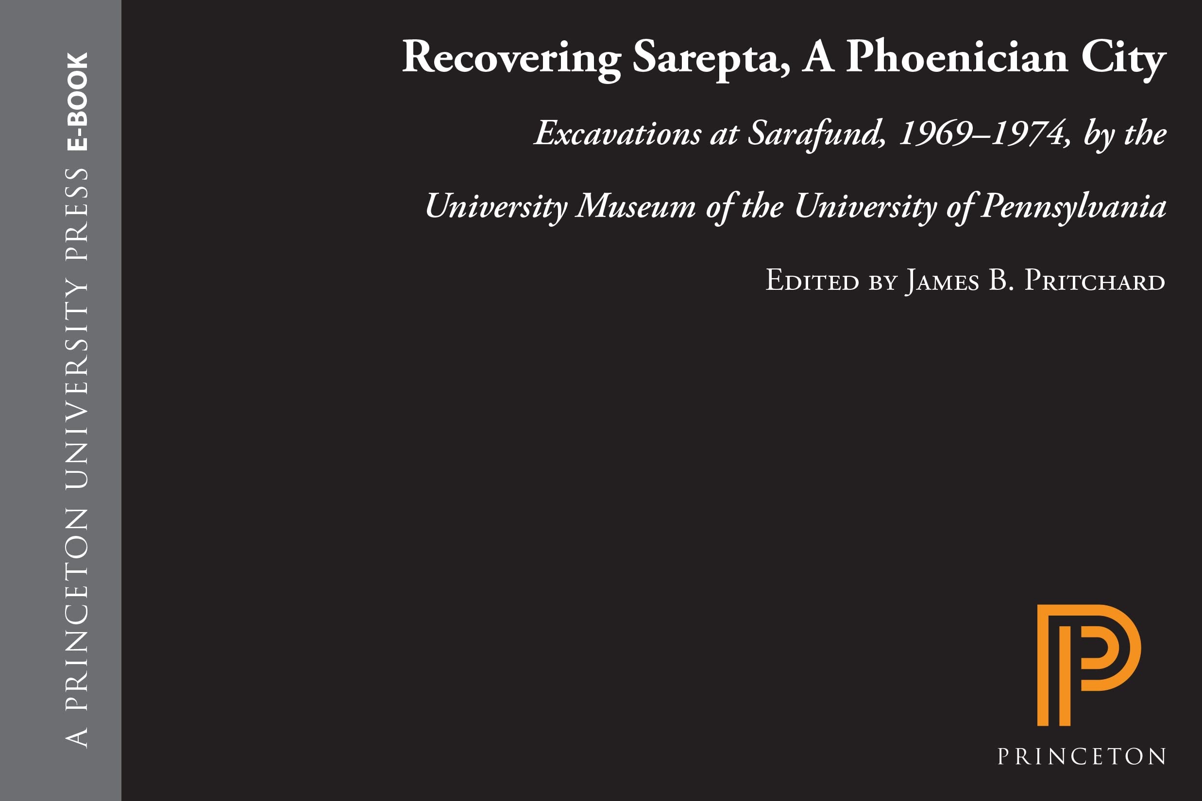 Recovering Sarepta, A Phoenician City: Excavations at Sarafund, 19691974, by the University Museum of the University of Pennsyl,New