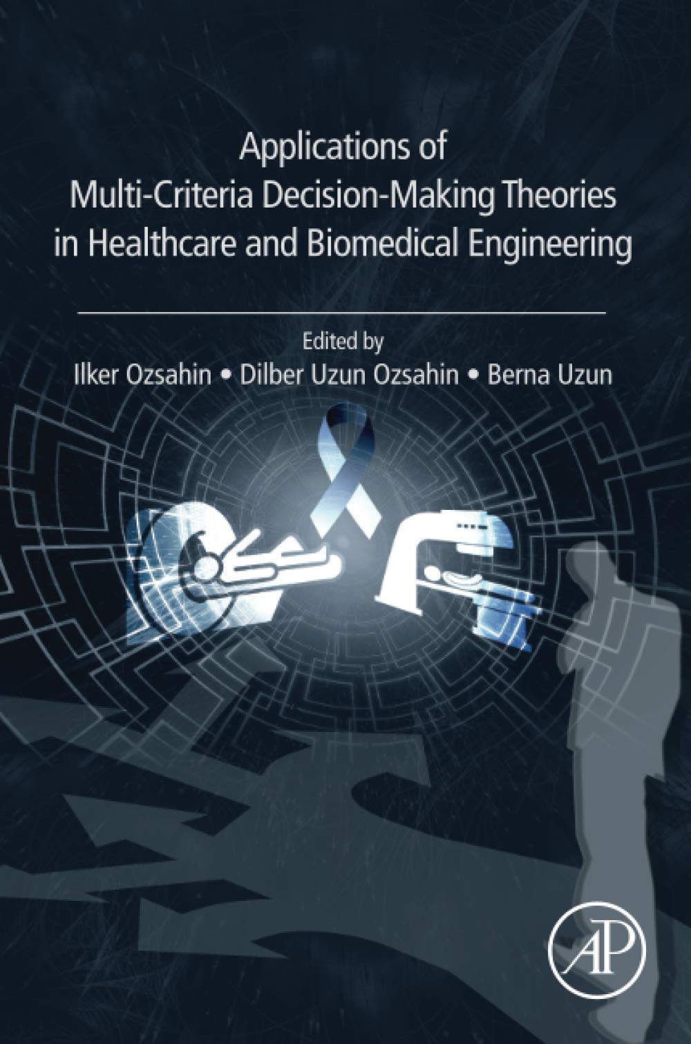 Applications of MultiCriteria DecisionMaking Theories in Healthcare and Biomedical Engineering,Used