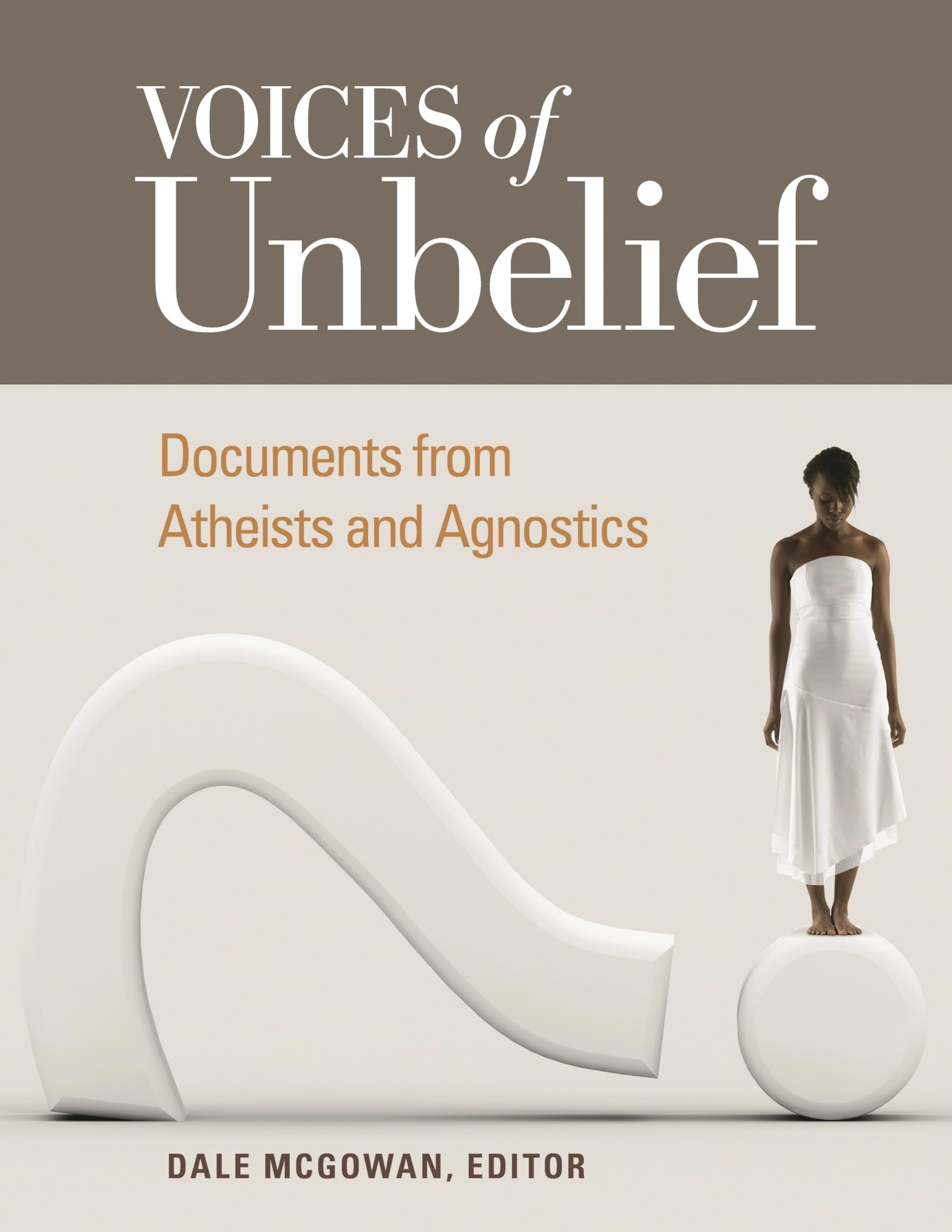 Voices of Unbelief: Documents from Atheists and Agnostics (Voices of an Era),Used