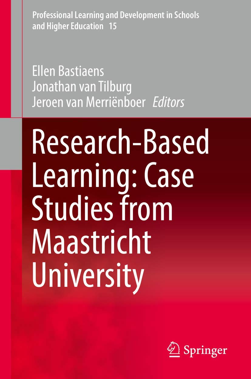 ResearchBased Learning: Case Studies from Maastricht University (Professional Learning and Development in Schools and Higher Ed,Used