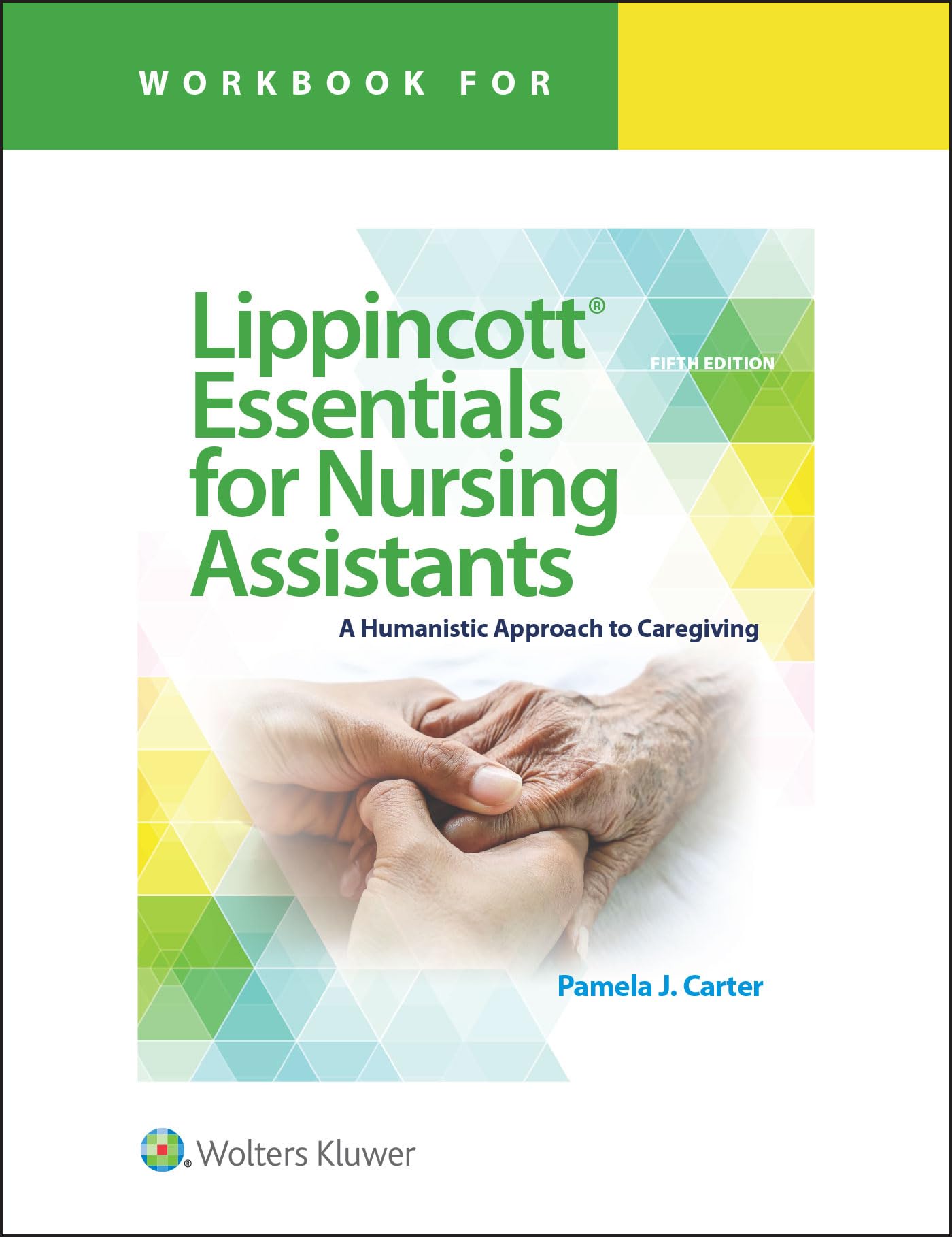 Workbook for Lippincott Essentials for Nursing Assistants: A Humanistic Approach to Caregiving,Used