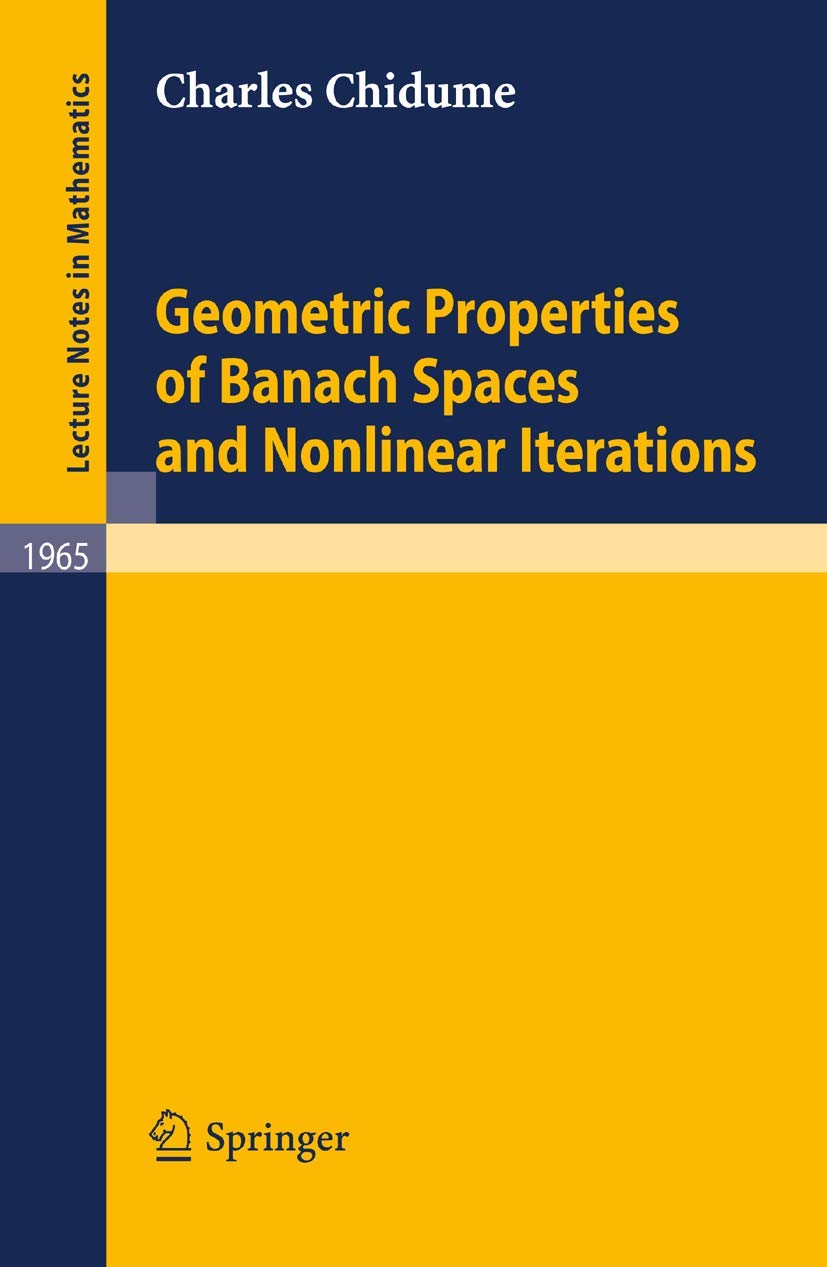 Geometric Properties of Banach Spaces and Nonlinear Iterations (Lecture Notes in Mathematics, 1965),New