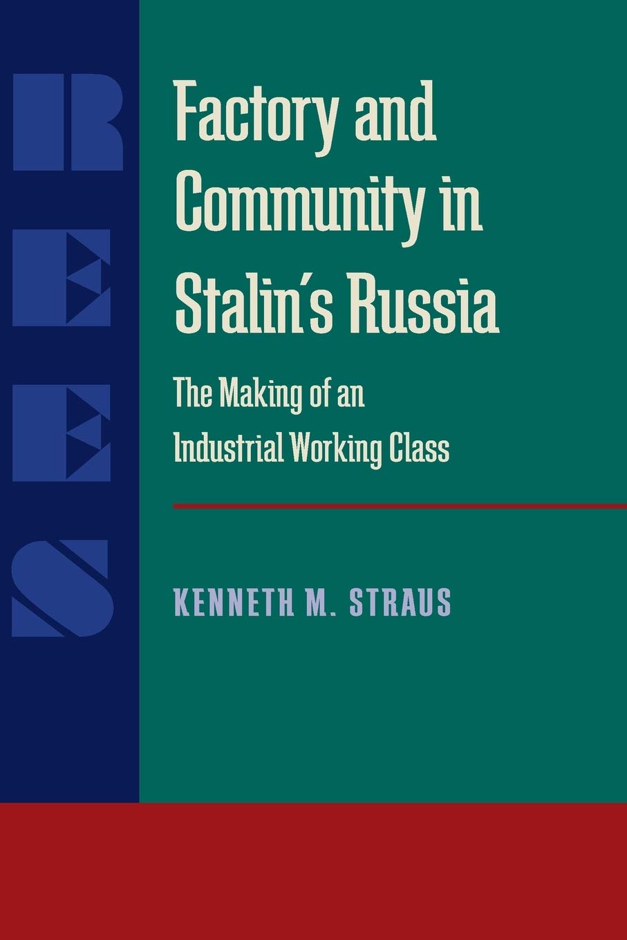 Factory And Community In Stalins Russia: The Making Of An Industrial Working Class (Russian And East European Studies),Used