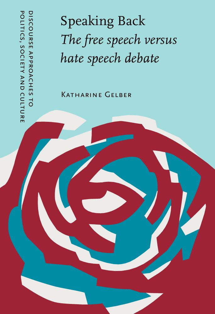 Speaking Back: The free speech versus hate speech debate (Discourse Approaches to Politics, Society and Culture),Used