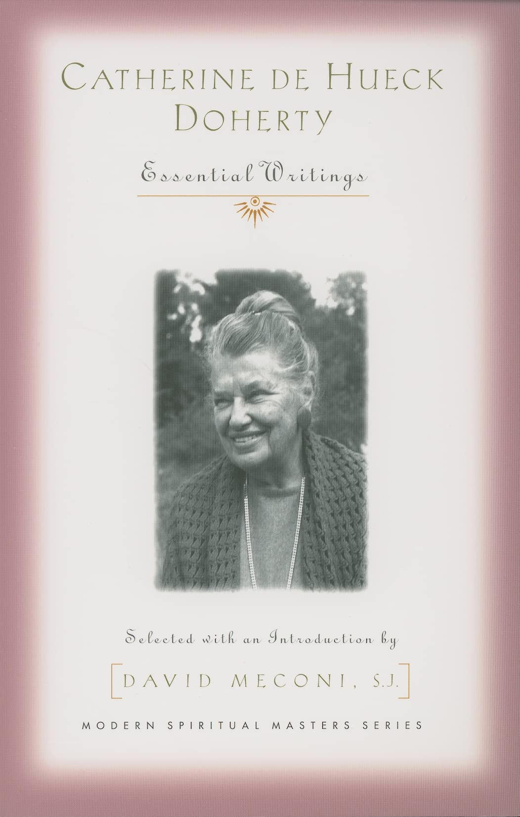 Catherine De Hueck Doherty: Essential Writings (Modern Spiritual Masters),Used