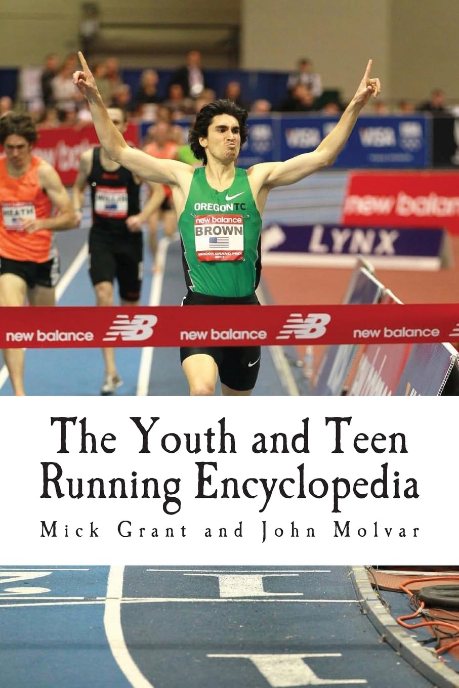 The Youth and Teen Running Encyclopedia: A Complete Guide for Middle and Long Distance Runners Ages 6 to 18,New