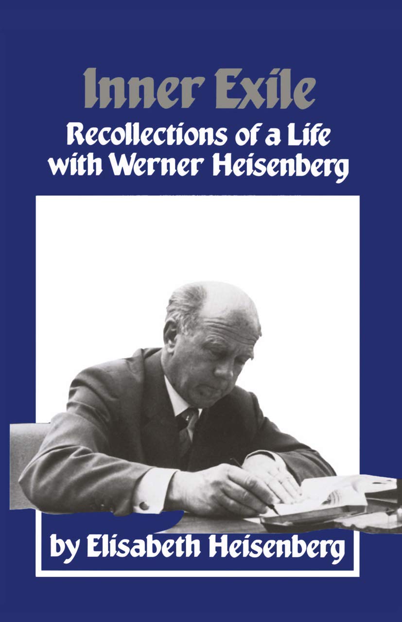 Inner Exile: Recollections of a Life With Werner Heisenberg,New