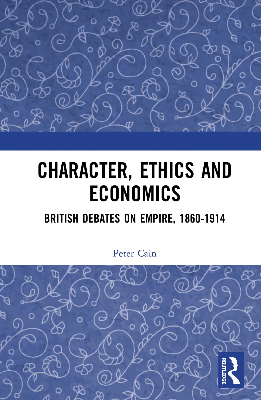 Character, Ethics and Economics: British Debates on Empire, 18601914,Used