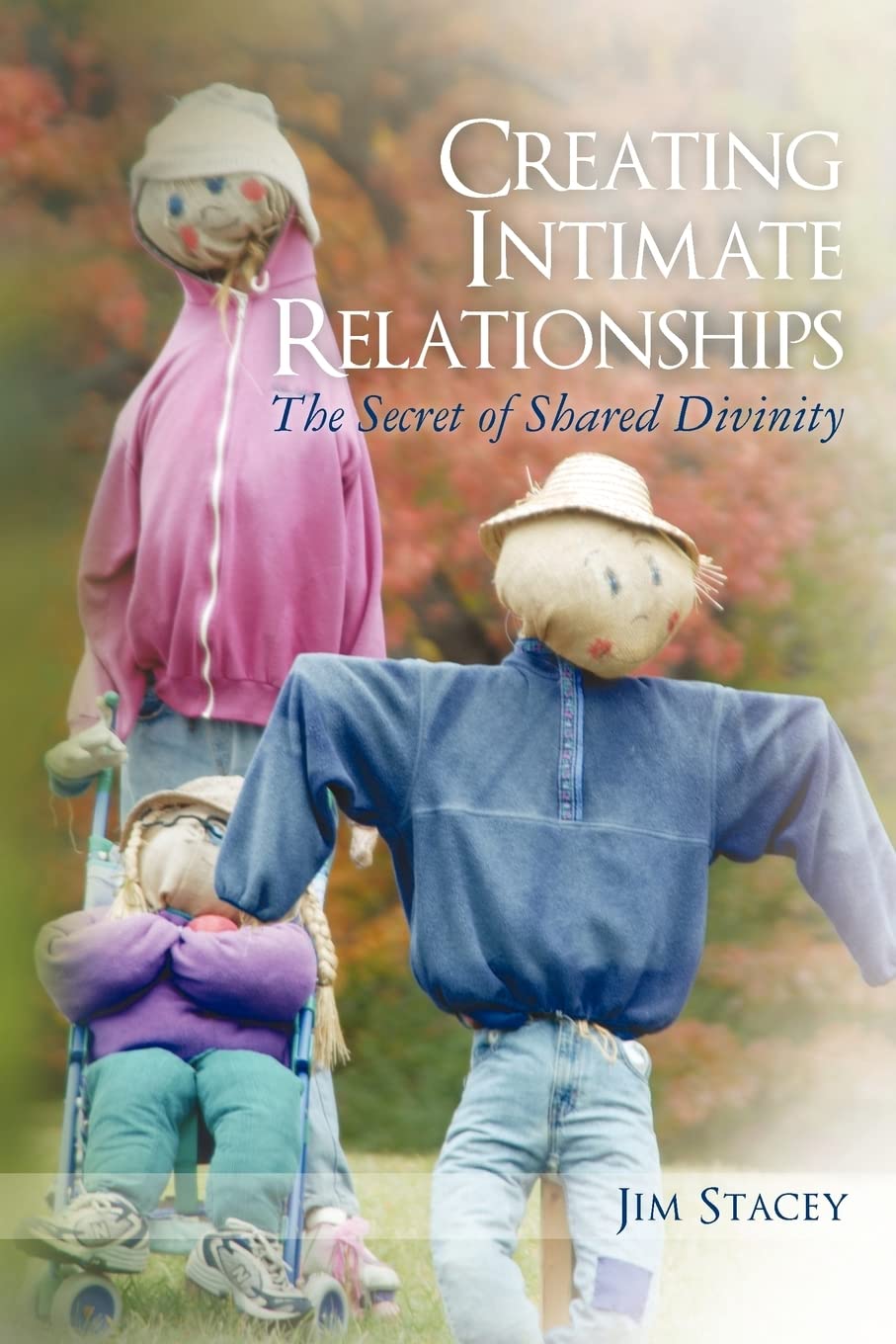 Creating Intimate Relationships: The Secret Of Shared Divinity,Used
