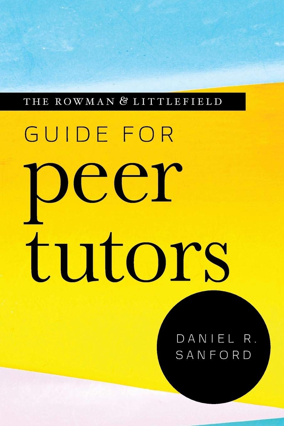 The Rowman & Littlefield Guide for Peer Tutors (Theory & Practice for Peer Tutors & Learning Center Professionals),Used