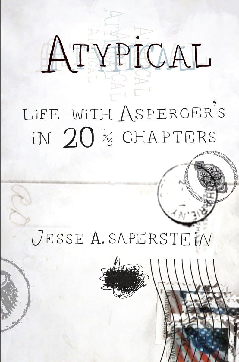 Atypical: Life with Asperger's in 20 1/3 Chapters,New