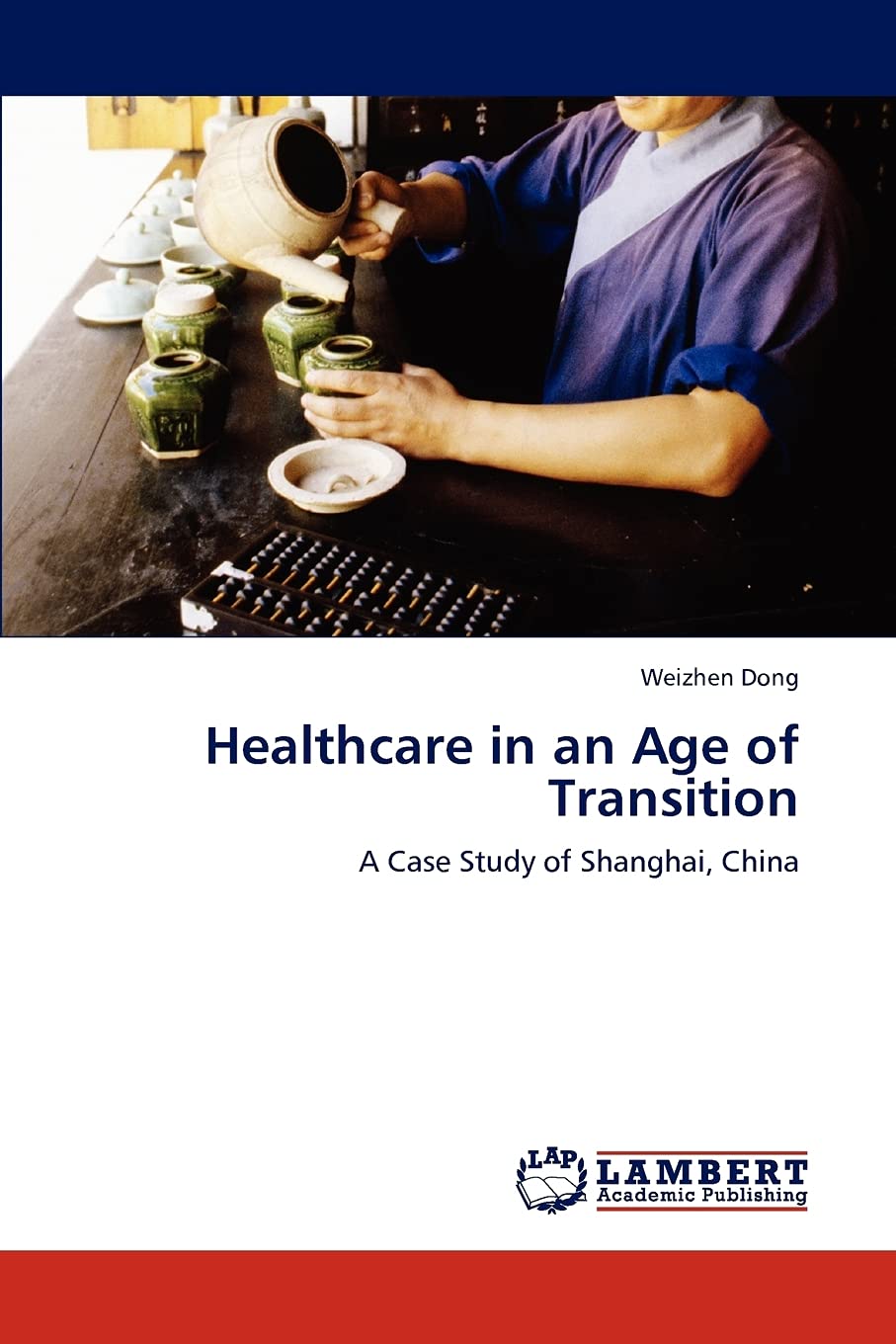 Healthcare in an Age of Transition: A Case Study of Shanghai, China,Used