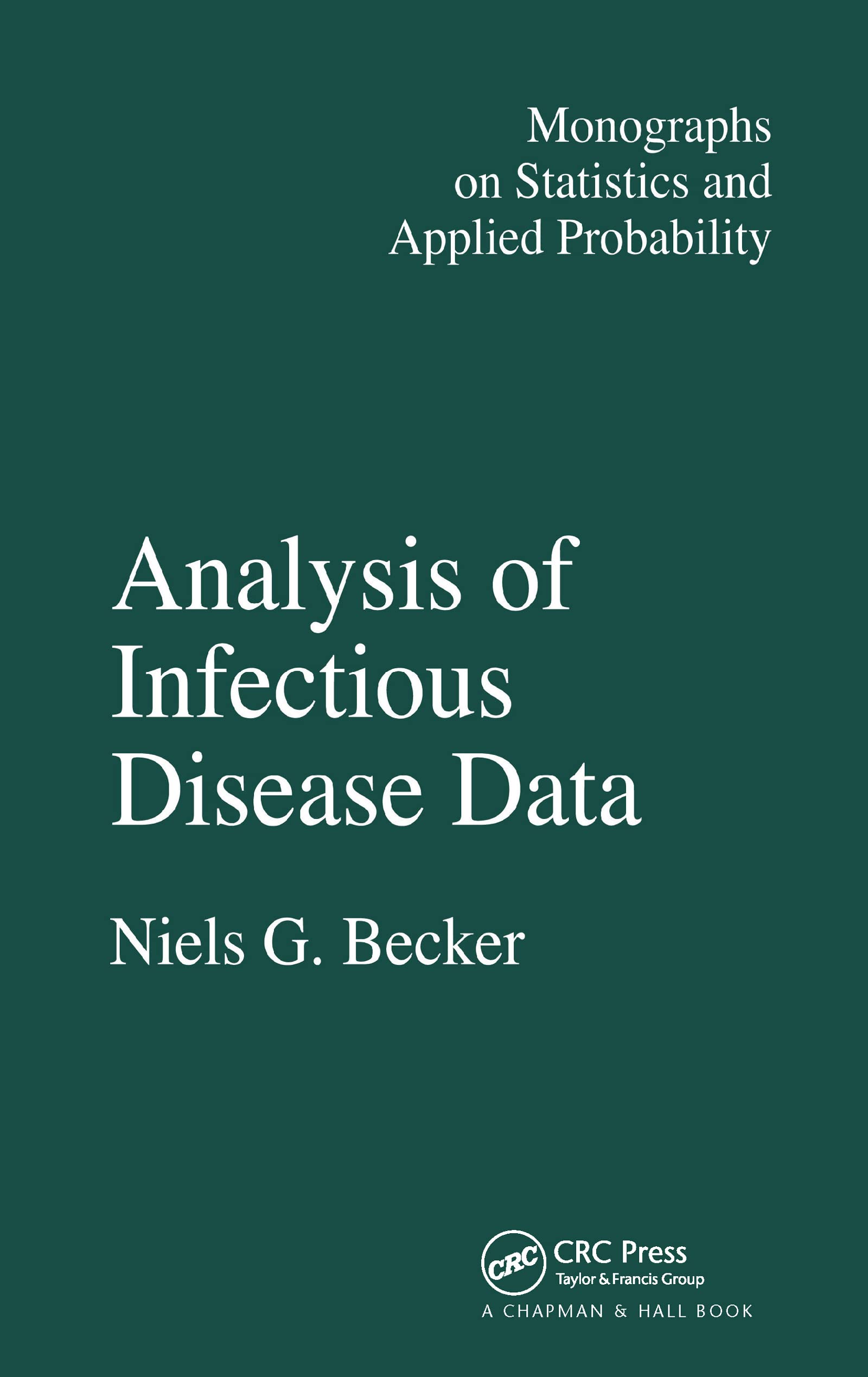 Analysis Of Infectious Disease Data (Chapman & Hall/Crc Monographs On Statistics And Applied Probability),Used