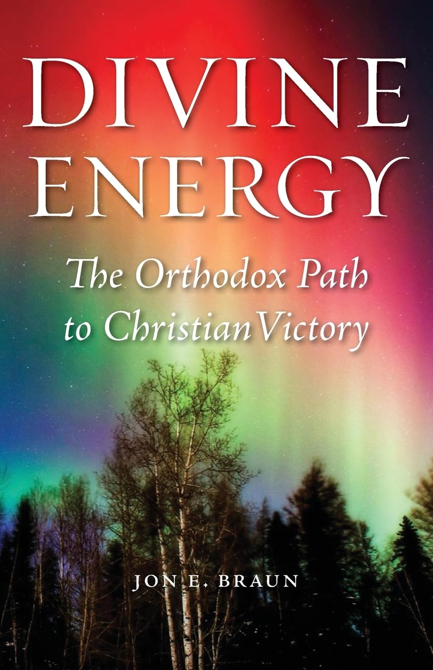 Divine Energy: The Orthodox Path To Christian Victory,New