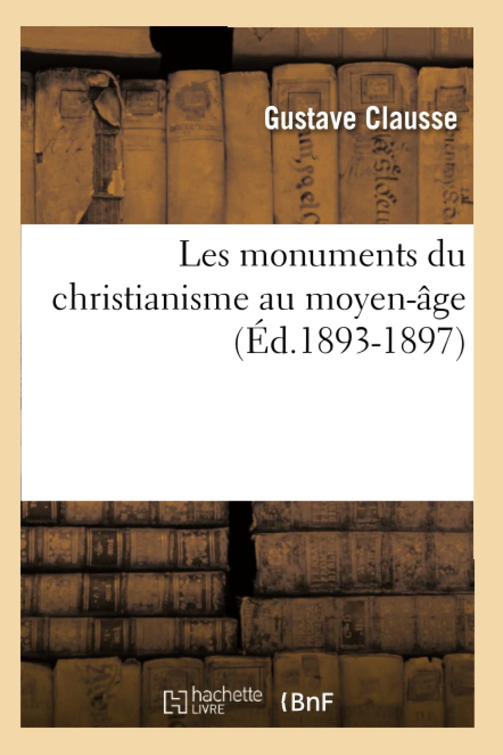Les Monuments Du Christianisme Au Moyenge (D.18931897) (Arts) (French Edition),New