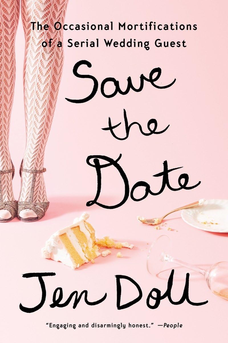 Save the Date: The Occasional Mortifications of a Serial Wedding Guest,Used