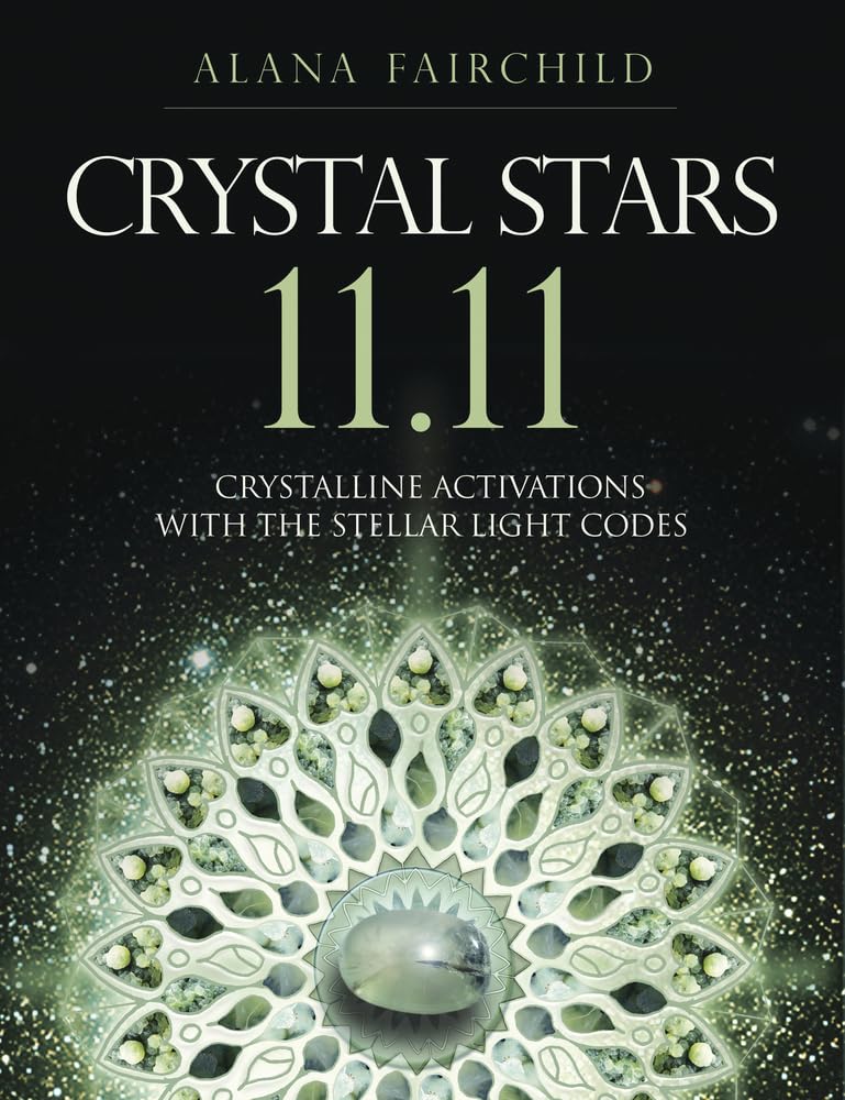 Crystal Stars 11.11: Crystalline Activations with the Stellar Light Codes (Alana Fairchild Crystal Goddesses, 4),Used